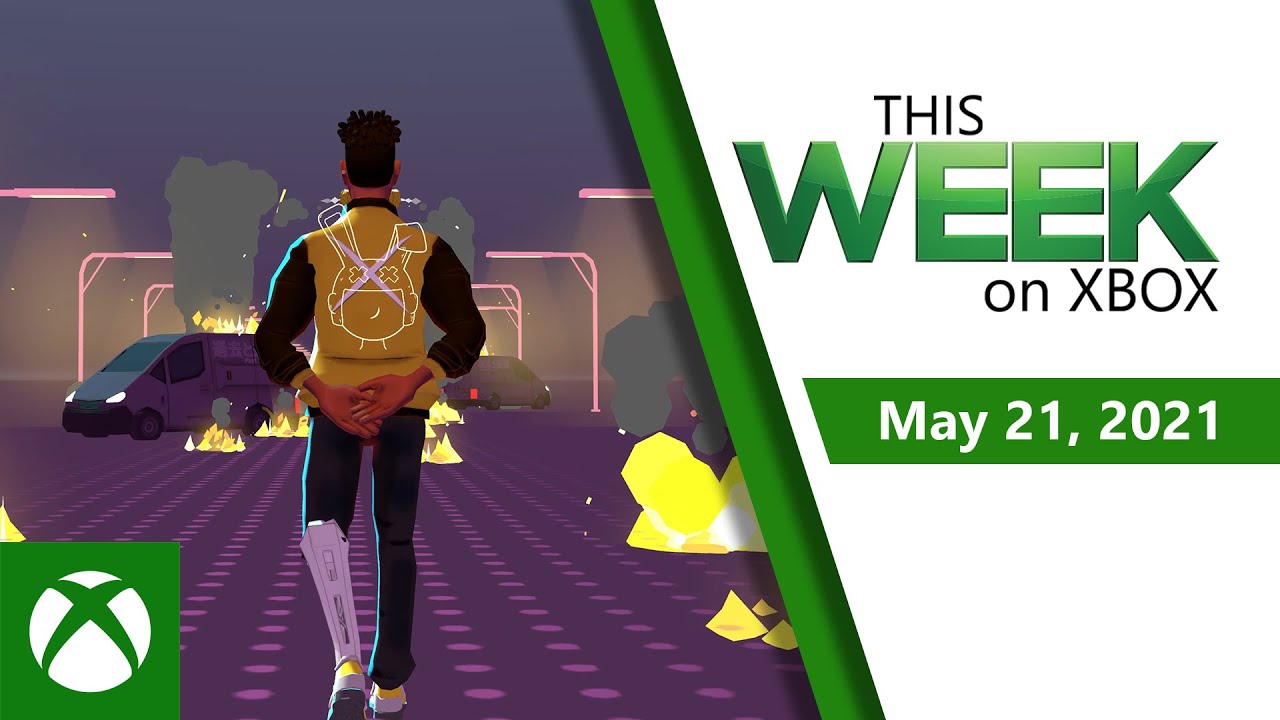 Video For This Week On Xbox: May 21, 2021